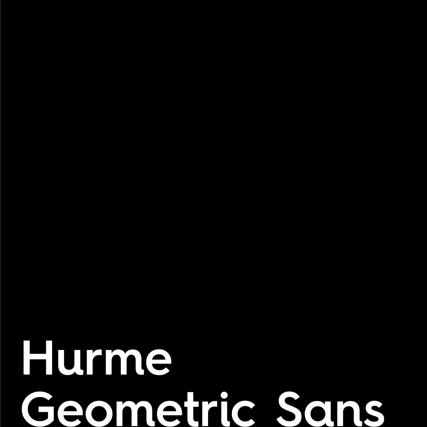 Hurme Geometric Sans specimen in white on black.